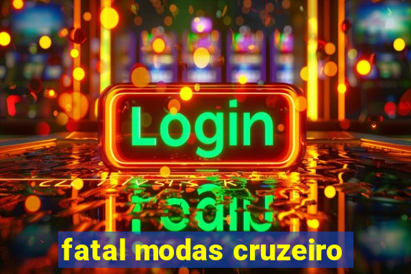 fatal modas cruzeiro